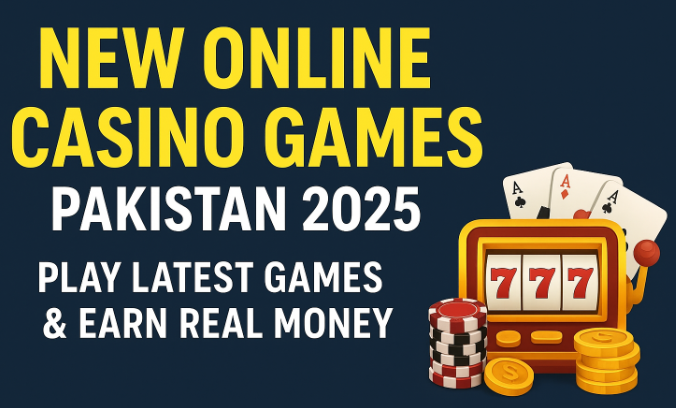 New Online Casino Games in Pakistan 2025 – Complete Guide for Safe Play & Real Earnings.